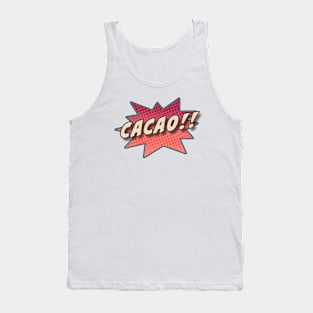 Cacao!! Where chocolate comes from. Tank Top